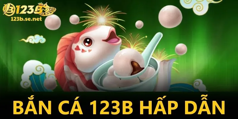 Bắn cá 123B ghi điểm bởi đồ họa sống động